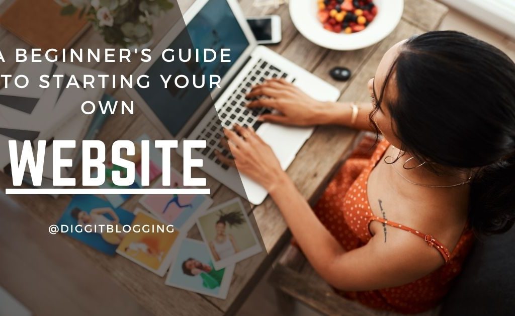 A Beginner's Guide to Starting Your Own Website